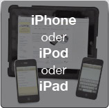 iPhone oder iPod oder iPad